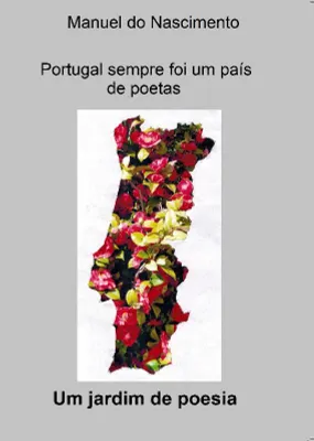 Portugal sempre foi um país de poetas, Um jardim de poesia e em cada flor um poema