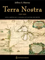 Terra Nostra, Les cartes du Canada  et leurs secrets