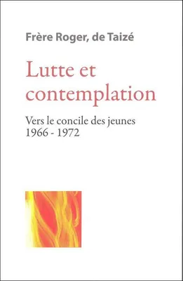 Lutte et contemplation, Vers le concile des jeunes 1966-1972
