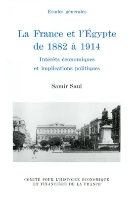 La France et l'Égypte de 1882 à 1914, intérêts économiques et implications politiques