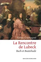 La Rencontre de Lubeck, Bach et Buxtehude