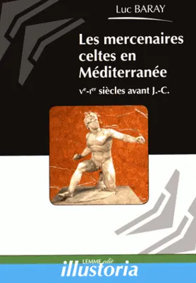 Les mercenaires celtes en Méditerranée, Ve-Ier siècles avant J-C 