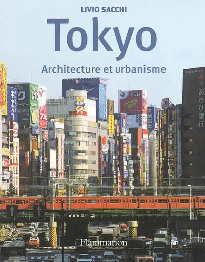 Livres Arts Beaux-Arts Histoire de l'art TOKYO ARCHITECTURE ET URBANISME, architecture et urbanisme Livio Sacchi