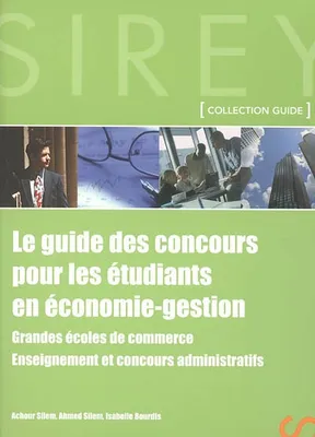 Le guide des concours pour les étudiants en économie-gestion - 1ère édition, Grandes écoles de commerce. Enseignement et concours administratifs