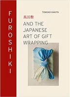 Furoshiki And the Japanese Art of Gift Wrapping /anglais