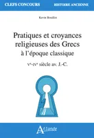 Pratiques et croyances religieuses des Grecs à l'époque classique, Ve-IVe siècle av. J.-C.