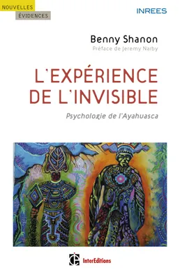 L'expérience de l'invisible - Psychologie de l'Ayahuasca, Psychologie de l'Ayahuasca