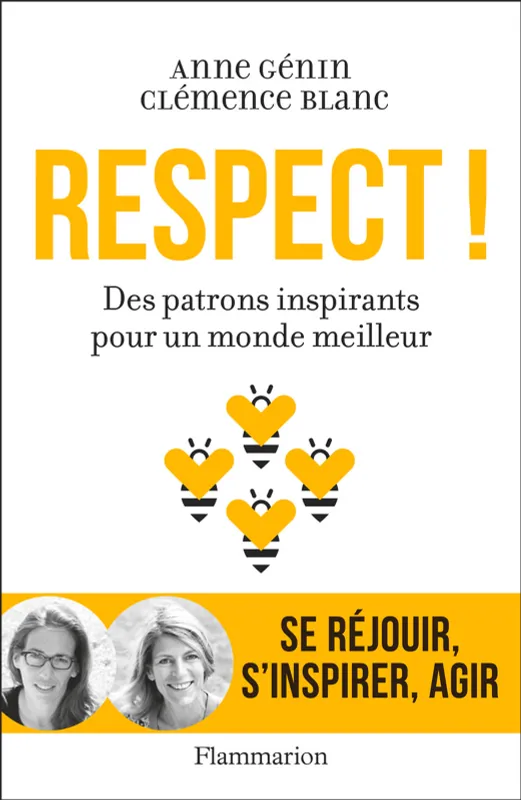 Respect ! Des patrons inspirants pour un monde meilleur Anne Génin, Clémence Blanc