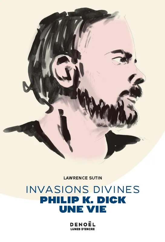 Livres Littératures de l'imaginaire Science-Fiction Invasions divines, Philip K. Dick, une vie Lawrence Sutin