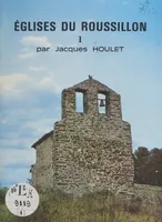 Églises du Roussillon (1), Avec 16 pages d'illustrations en héliogravure