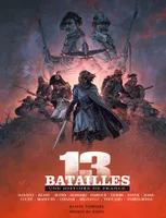 13 batailles, Une histoire de France