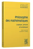 2, Textes clés de philosophie des mathématiques, Vol. 2: Logique, preuve et pratiques