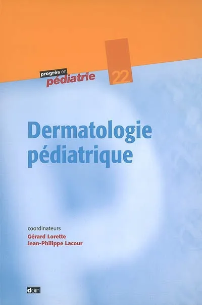 Livres Santé et Médecine Médecine Généralités Dermatologie pédiatrique - N°22 Gérard Lorette, Jean-Philippe Lacour
