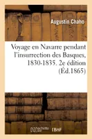 Voyage en Navarre pendant l'insurrection des Basques, 1830-1835. 2e édition
