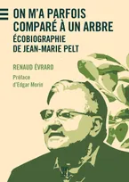 On m'a parfois comparé à un arbre, Écobiographie de Jean-Marie Pelt