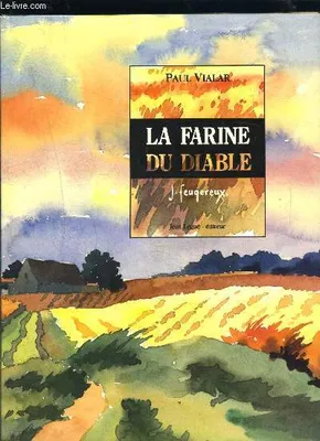 La Farine du Diable suivi de La Beauce [Hardcover] Paul Vialar and Jean Feugereux