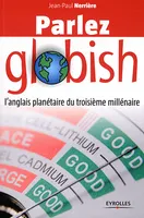 Parlez globish, L'anglais planétaire du troisième millénaire.