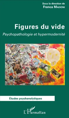 Figures du vide, Psychopathologie et hypermodernité