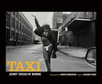 Joseph Rodriguez Taxi, Journey Through my Windows 1977-1987 /anglais