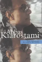 Abbas Kiarostami, Textes, Entretiens, Filmographie