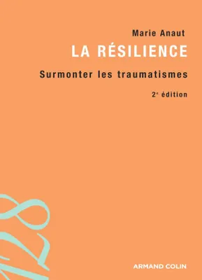 La résilience, surmonter les traumatismes