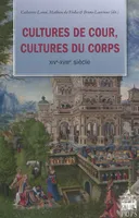 Cultures de cour cultures de corps en Europe, XIVe-XVIIIe siècle