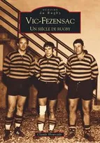 Vic-Fezensac, un siècle de rugby, un siècle de rugby