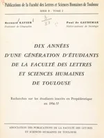 Dix années d'une génération d'étudiants de la Faculté des lettres et sciences humaines de Toulouse, Recherches sur les étudiants inscrits en propédeutique en 1956-57