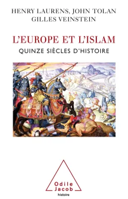 L' Europe et l’Islam, Quinze siècles d’histoire