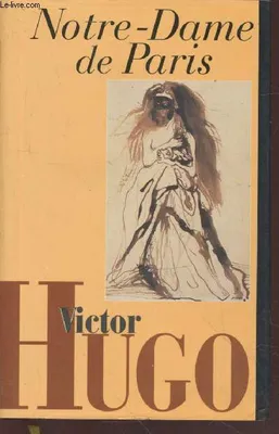 L'oeuvre romanesque de Victor Hugo., 3, Notre Dame de Paris