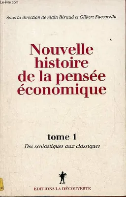 Nouvelle histoire de la pensée économique., Tome 1, Des scolastiques aux classiques, Nouvelle histoire de la pensée économique tome 1