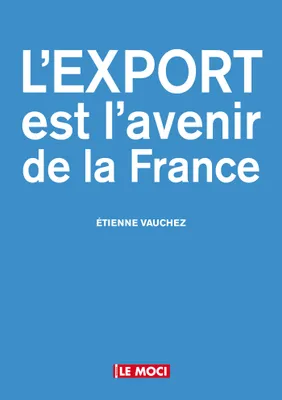 EXPORT EST L'AVENIR DE LA FRANCE (L')