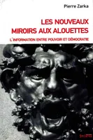 Les nouveaux miroirs aux alouettes, L'information etre pouvoir et démocratie