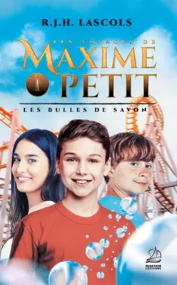1, Les voyages de Maxime Petit - 1 - Les bulles de savon