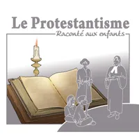 Le Protestantisme raconté aux enfants