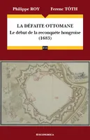 La défaite ottomane - le début de la reconquête hongroise, 1683