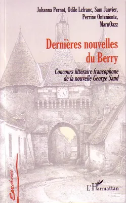 Dernières nouvelles du Berry, Concours littéraire francophone de la nouvelle George Sand - Première et deuxième éditions