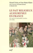 Le Fait religieux aujourd'hui en France, les trente dernières années, 1974-2004