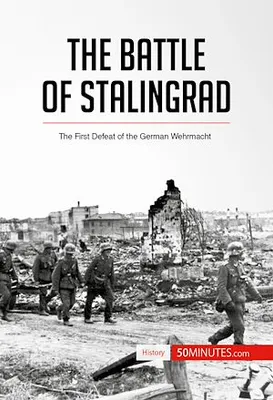 The Battle of Stalingrad, The First Defeat of the German Wehrmacht