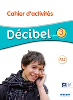 DECIBEL NIVEAU 3 2016 - Cahier d'activités + didierfle.app