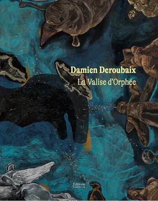 Damien Deroubaix, La valise d'Orphée, [exposition, paris, 3 juillet-31 octobre 2021], musée de la chasse & de la nature