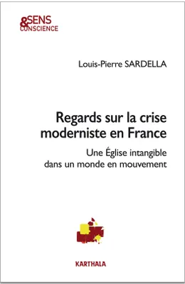 Regards sur la crise moderniste en France - une Église intangible dans un monde en mouvement