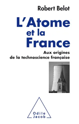 L'Atome et la France, Aux origines de la technoscience française