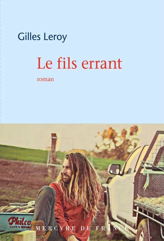 Livres Littérature et Essais littéraires Romans contemporains Francophones Le fils errant Gilles Leroy