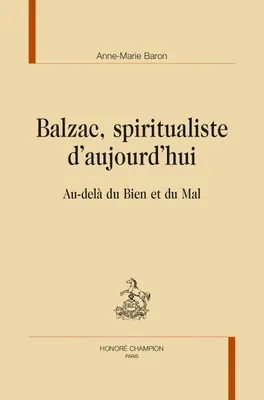 200, Balzac, spiritualiste d’aujourd’hui, Au-delà du Bien et du Mal