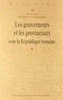Les gouverneurs et les provinciaux sous la République romaine, [actes du colloque, Université de Nantes, 25-26 mai 2010]