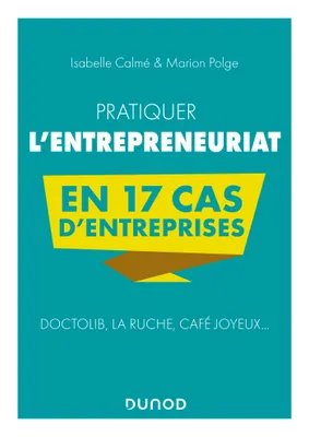 Pratiquer l'entrepreneuriat en 17 cas d'entreprises, Doctolib, La Ruche, Café Joyeux