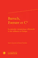 Bartsch, Foerster et Cie, La première romanistique allemande et son influence en Europe