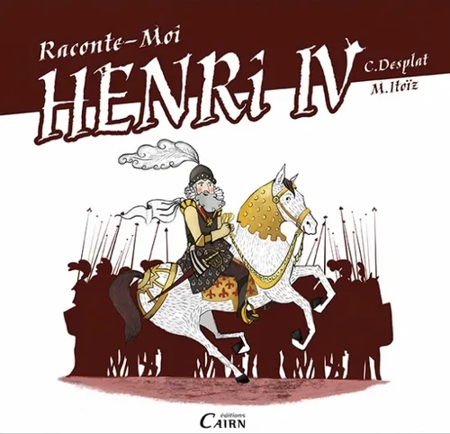 Livres Jeunesse de 6 à 12 ans Documentaires Histoire et civilisations Raconte-moi Henry IV - roi de la paix Christian Desplat
