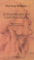 Judas Iscarioth, l'apôtre félon